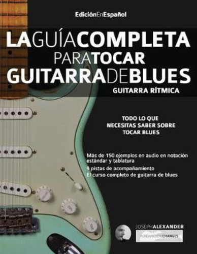 La Gui´a Completa Para Tocar Guitarra De Blues Libro 1