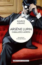 Comprar Arsene Lupin Caballero Ladron Pocket: Caballero Ladrón, De Leblanc, Maurice., Vol. 1. Editorial Editorial Alma, Tapa Blanda En Español