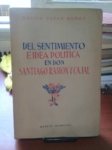 Del Sentimiento E Idea Politica En Don Santiago Ramon Cajal. (Usado)