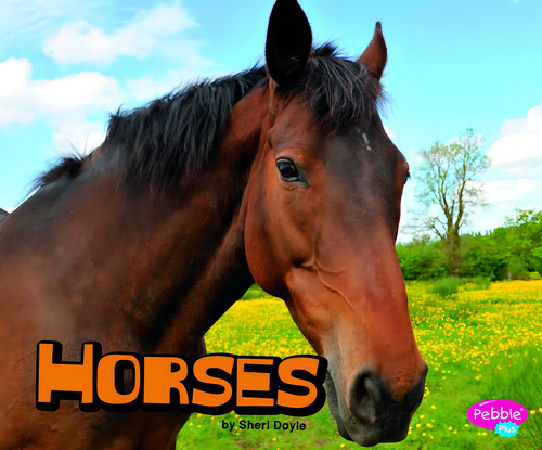 Horses (pebble Plus: Farm Animals), De Doyle, Sheri., Vol. 1. Editorial Capstone Press, Tapa Dura En Inglés