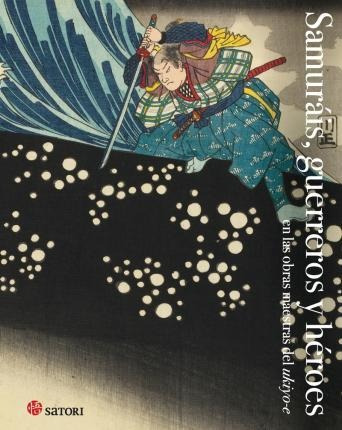 Samurais, Gerreros Y Heroes - Hokusai