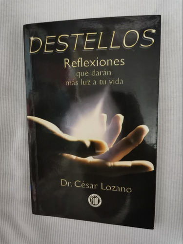 Libro Destellos. Dr. César Lozano.