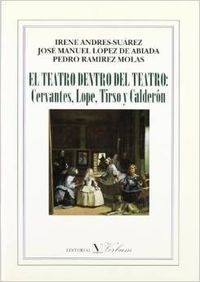Libro El Teatro Dentro Del Teatro: Cervantes, Lope, Tirso...