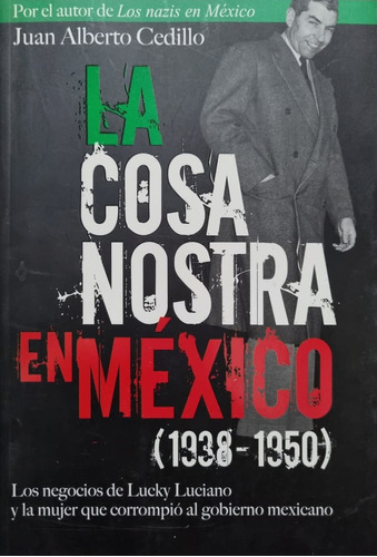 La Cosa Nostra En México (1938-1950). Juan Alberto Cedillo