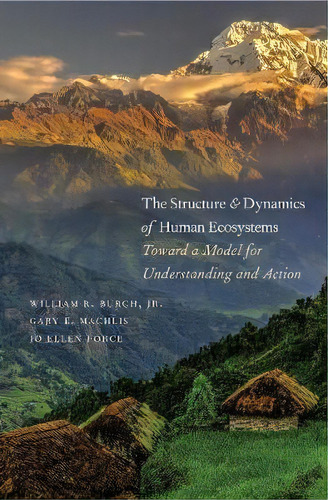 The Structure And Dynamics Of Human Ecosystems : Toward A M, De William R. Burch. Editorial Yale University Press En Inglés