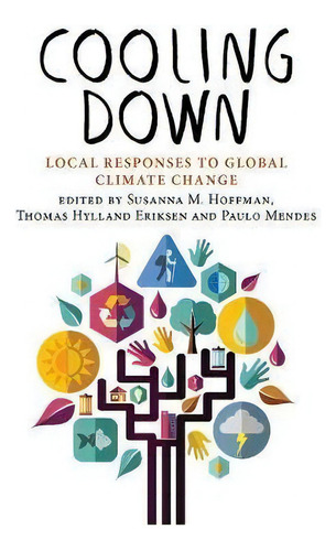 Cooling Down : Local Responses To Global Climate Change, De Susanna Hoffman. Editorial Berghahn Books, Tapa Dura En Inglés
