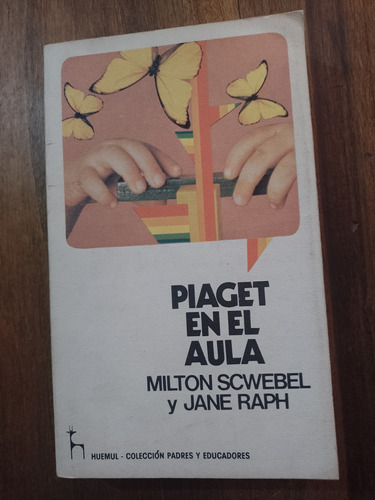 Piaget En El Aula - Milton Scwebel Y Jane Raph