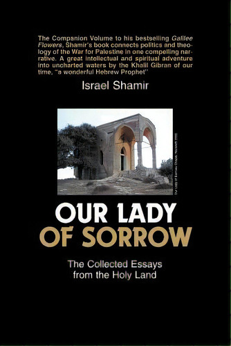 Our Lady Of Sorrow : The Collected Essays From The Holy Land, De Israel Shamir. Editorial Booksurge Publishing, Tapa Blanda En Inglés