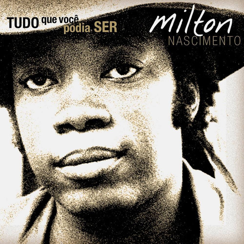 Cd Milton Nascimento - Tudo Que Podia Ser