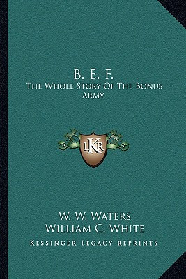 Libro B. E. F.: The Whole Story Of The Bonus Army - Water...