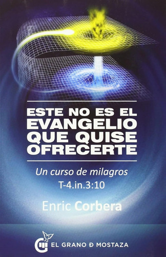 Este No Es El Evangelio Que Quise Ofrecerte. - Enric Corbera