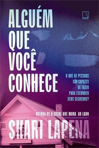 Alguem Que Voce Conhece - 1ªed.(2023), De Shari Lapena. Editora Record, Capa Mole, Edição 1 Em Português, 2023