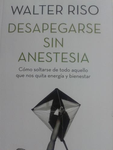 Desapegarse Sin Anestesia - Walter Riso