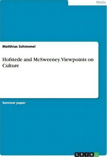 Hofstede And Mcsweeney. Viewpoints On Culture, De Matthias Schimmel., Vol. 1. Editorial Grin Publishing, Tapa Blanda En Inglés