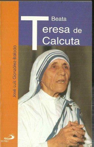 Beata Teresa De Calcuta José Luis González-balado