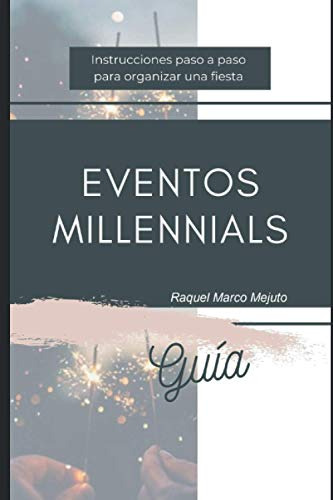 Eventos Millennials: Instrucciones Paso A Paso Para Organiza