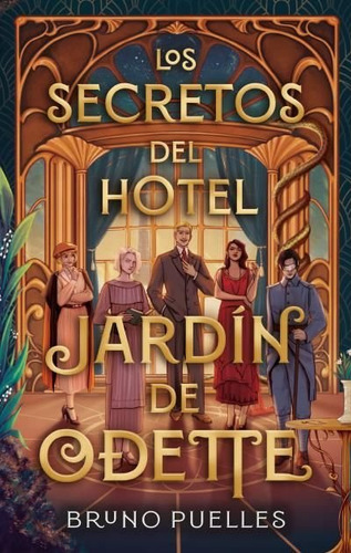 Los Secretos Del Hotel Jardin De Odette, De Puelles, Bruno. 554, Vol. 1. Editorial Puck, Tapa Blanda, Edición 1 En Castellano, 2025