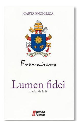 Carta Enciclica Lumen Fidei - Papa Francisco