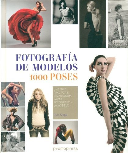 Fotografía De Modelos 1000 Poses. Una Guía Práctica E Inspir