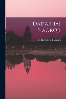 Libro Dadabhai Naoroji - Masani, Pesi Rustom Aut