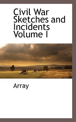 Libro Civil War Sketches And Incidents Volume I - Array