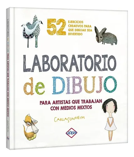 comprar Laboratorio De Dibujo. 52 Ejercicios Creativos Para Que Dib, De Sonheim, Carla. Editorial Lexus Editores, Tapa Dura, Edición 01 En Español, 2024