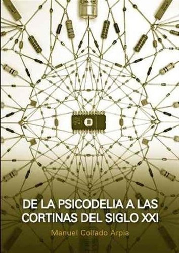 De La Psicodelia A Las Cortinas Del Siglo Xxi - Manuel Co...