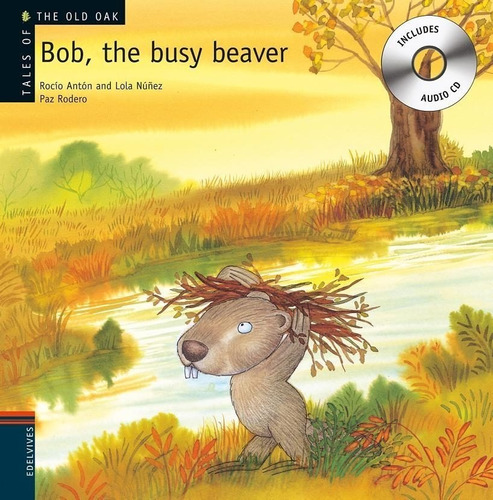 Bob, The Busy Beaver + Audio Cd - Tales Of The Old Oak