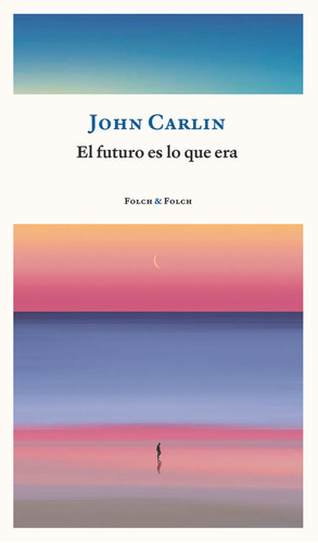 Libro El Futuro Es Lo Que Era - Carlin, John