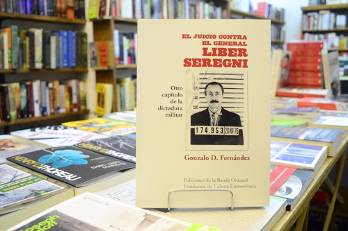 El Juicio Contra El General Seregni. Gonzalo D. Fernández.  