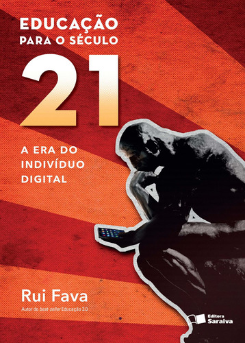 Educação para o século 21: A era do indivíduo digital, de Fava, Rui. Editora Saraiva Educação S. A., capa mole em português, 2016