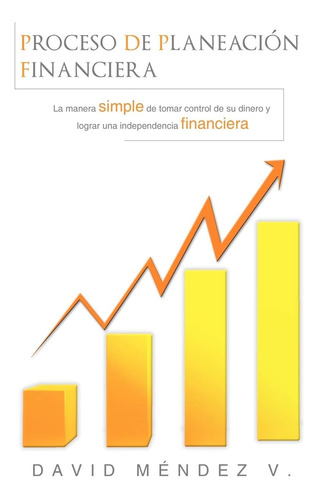Libro: Proceso De Planeación Financiera: La Manera Simple De