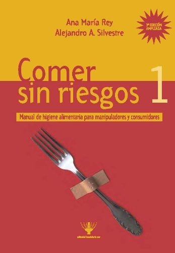 Comer Sin Riesgos 1: Manual De Higiene Alimentaria, De Rey, Ana María Y Silvestre, Alejandro., Vol. 1. Editorial Hemisferio Sur, Tapa Blanda En Español, 2015