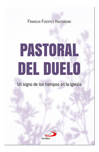Pastoral Del Duelo: Un Signo De Los Tiempos En La Iglesia, D