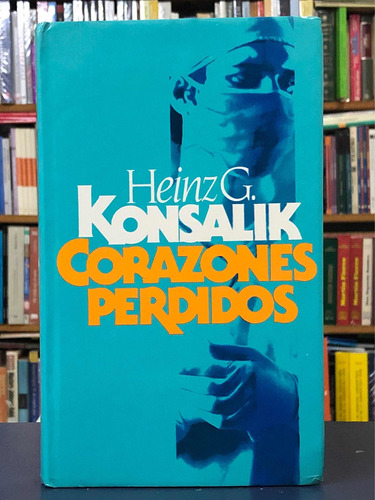 Corazones Perdidos - Heinz Konsalik - Círculo De Lectores
