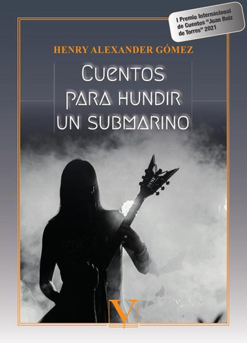 Cuentos Para Hundir Un Submarino - Henry Alexander Gómez