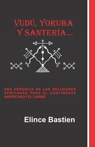 Libro: Vudú, Yoruba Y Santería: Una Herencia De Las Religi