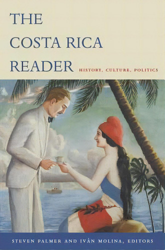 The Costa Rica Reader, De Steven Palmer. Editorial Duke University Press, Tapa Blanda En Inglés
