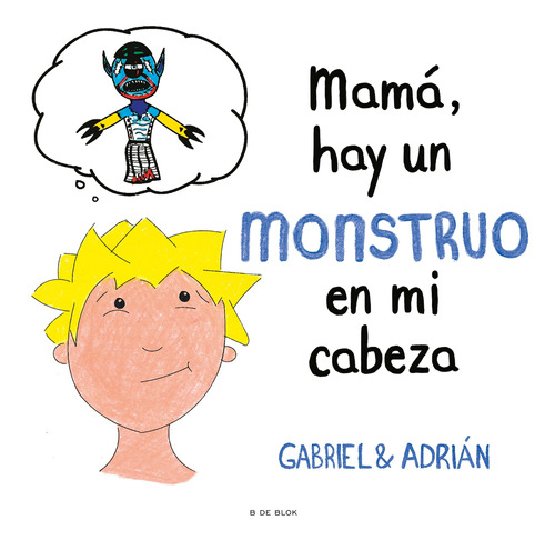 Mamá, Hay Un Monstruo En Mi Cabeza - Gabriel -(t.dura) - *
