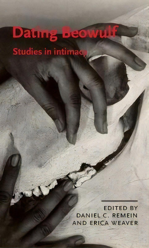 Dating Beowulf : Studies In Intimacy, De Daniel C. Remein. Editorial Manchester University Press, Tapa Dura En Inglés