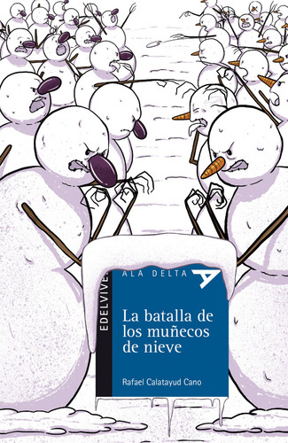 La Batalla De Los Muñecos De Nieve - Calatayud Cano, Rafa