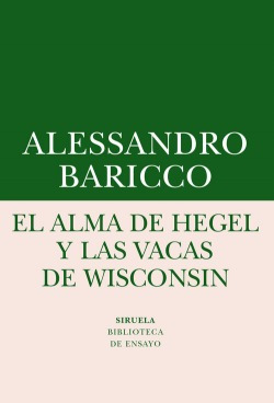 El Alma De Hegel Y Las Vacas De Wisconsin Baricco, Alessandr