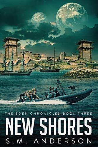 New Shores The Eden Chronicles - Book Three -..., de Anderson, S.M.. Editorial Independently Published en inglés