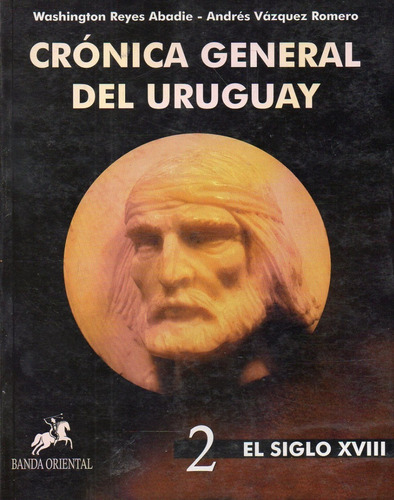 Cronica General Del Uruguay 2 El Siglo Xviii 