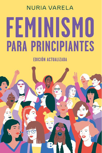 Feminismo para principiantes, de Nuria Varela. Serie 6287641228, vol. 1. Editorial Penguin Random House, tapa blanda, edición 2023 en español, 2023
