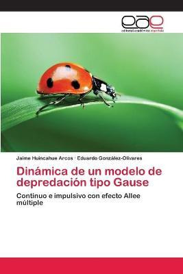 Libro Dinamica De Un Modelo De Depredacion Tipo Gause - G...