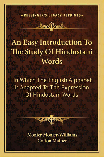 An Easy Introduction To The Study Of Hindustani Words: In Which The English Alphabet Is Adapted T..., De Monier-williams, Monier. Editorial Kessinger Pub Llc, Tapa Blanda En Inglés