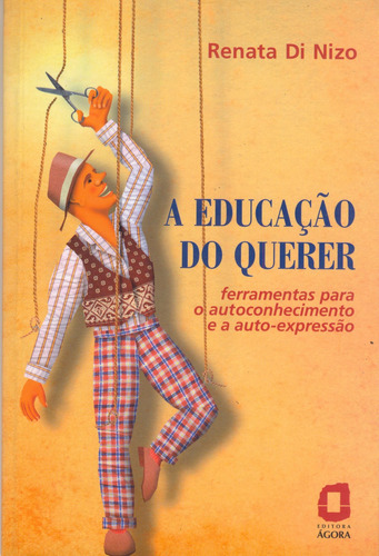 Educação do querer, de Di Nizo, Renata. Editorial Editora Ágora, capa mole em português, 2007