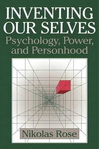 Cambridge Studies In The History Of Psychology: Inventing Our Selves: Psychology, Power, And Pers..., De Nikolas Rose. Editorial Cambridge University Press, Tapa Dura En Inglés