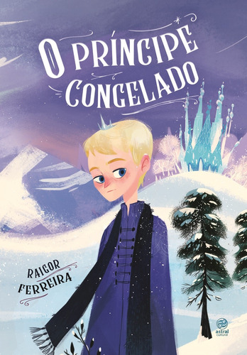 O príncipe congelado, de Ferreira, Raigor. Astral Cultural Editora Ltda, capa mole em português, 2019
